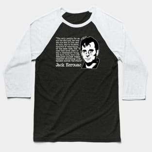 Jack Kerouac "The Only People For Me Are The Mad Ones" Quote Baseball T-Shirt